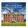 The Country House: Past, Present, Future: Great Houses of the British Isles : The Country House: Past, Present, Future: Great Houses of the British Isles