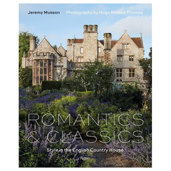 Romantics & Classics: Style in the English Country House - First 100 copies signed, UK orders only. : Romantics & Classics: Style in the English Country House - First 100 copies signed, UK orders only.
