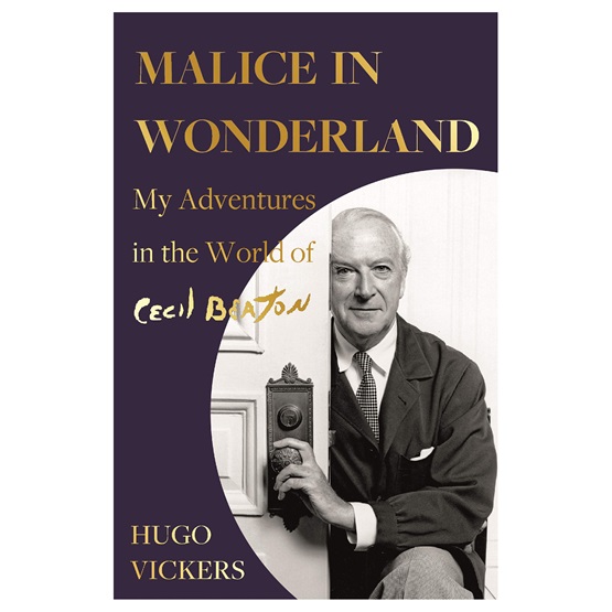 Malice in Wonderland: My Adventures in the World of Cecil Beaton : Malice in Wonderland: My Adventures in the World of Cecil Beaton