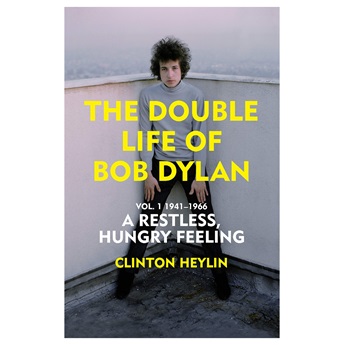 The Double Life of Bob Dylan Vol. 1: A Restless Hungry Feeling: 1941-1966