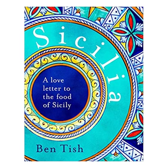 Sicilia: A love letter to the food of Sicily : Sicilia: A love letter to the food of Sicily