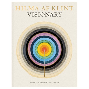 Hilma af Klint: Visionary: on Hilma af Klint and the Spirit of Her Time