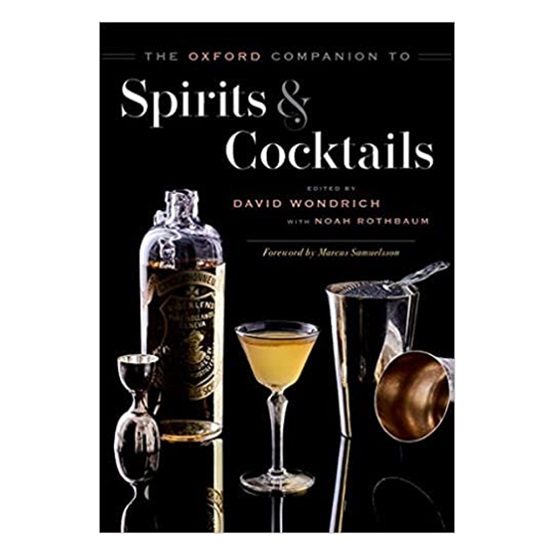 The Oxford Companion to Spirits and Cocktails : The Oxford Companion to Spirits and Cocktails