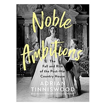 Noble Ambitions: The Fall and Rise of the Post-War Country House