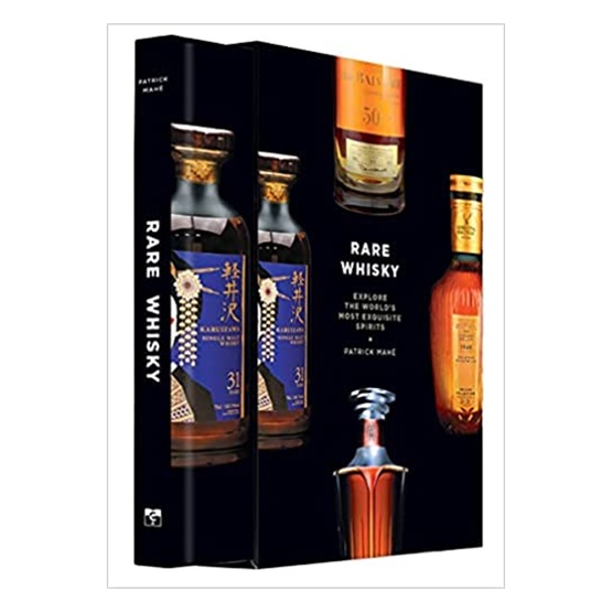Rare Whisky: Explore the World's Most Exquisite Spirits : Rare Whisky: Explore the World's Most Exquisite Spirits