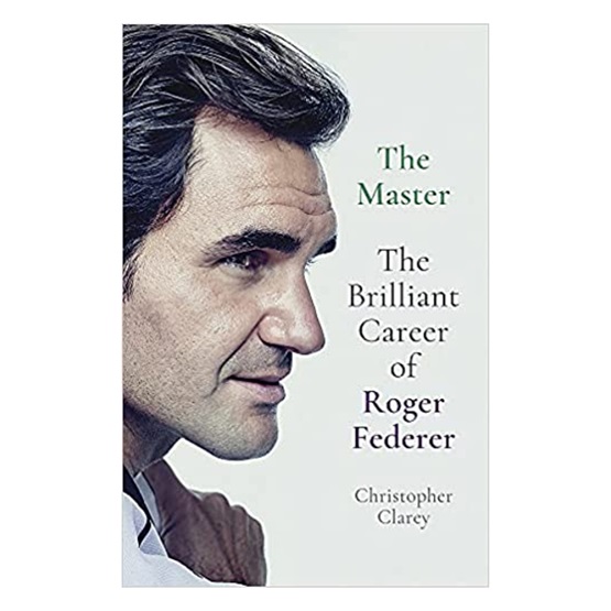 The Master: The Brilliant Career of Roger Federer : The Master: The Brilliant Career of Roger Federer