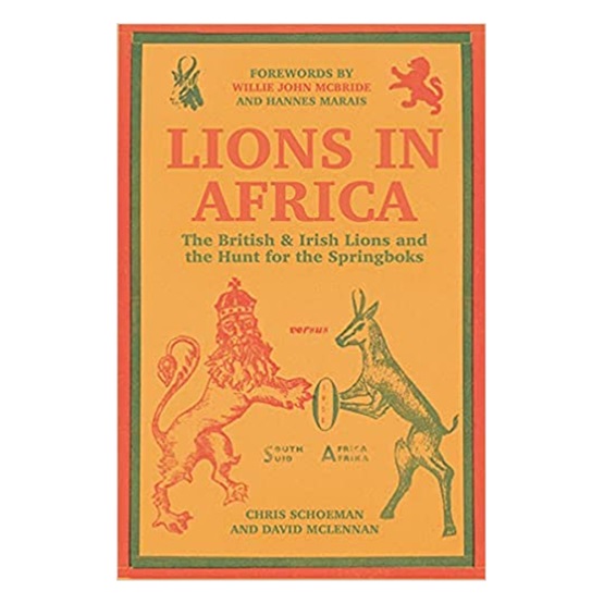 Lions in Africa: The British & Irish Lions and the Hunt for the Springboks : Lions in Africa: The British & Irish Lions and the Hunt for the Springboks