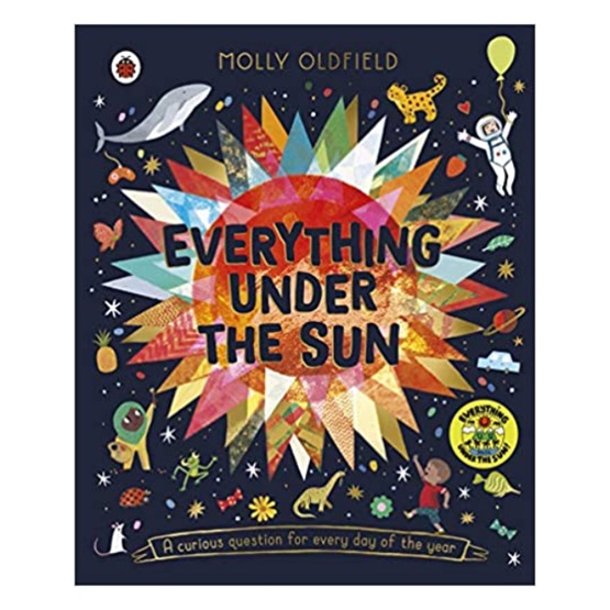 Everything Under the Sun: a Curious Question for Every Day of the Year (4 - 10 Years) : Everything Under the Sun: a Curious Question for Every Day of the Year (4 - 10 Years)