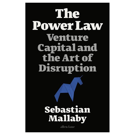 The Power Law: Venture Capital and the Art of Disruption : The Power Law: Venture Capital and the Art of Disruption