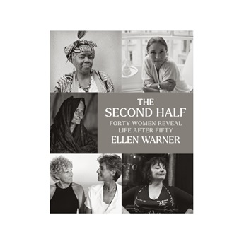 The Second Half: 40 Women Reveal Life After 50