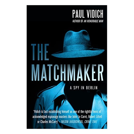 The Matchmaker: A Spy in Berlin : The Matchmaker: A Spy in Berlin