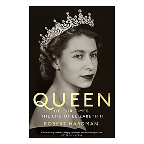 Queen of Our Times: The Life of Elizabeth II -  SIGNED COPIES : Queen of Our Times: The Life of Elizabeth II -  SIGNED COPIES