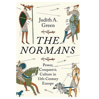 The Normans : Power, Conquest and Culture in 11th Century Europe