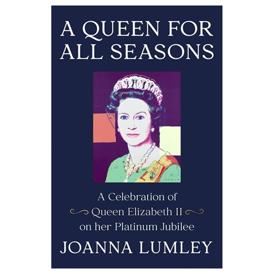 A Queen for All Seasons: A Celebration of Queen Elizabeth II -  SIGNED COPIES : A Queen for All Seasons: A Celebration of Queen Elizabeth II -  SIGNED COPIES