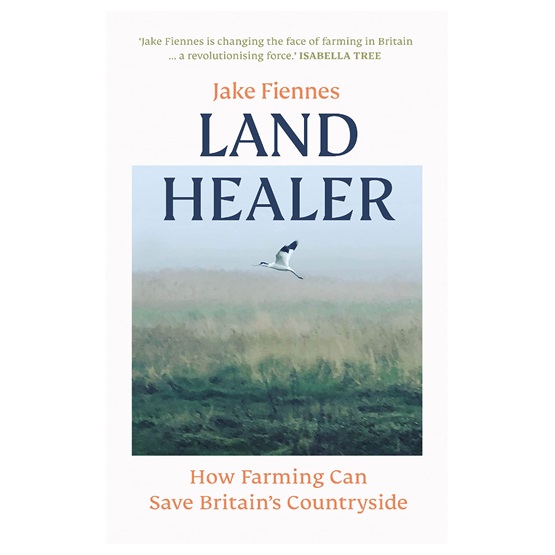 Land Healer: How Farming Can Save Britain's Countryside : Land Healer: How Farming Can Save Britain's Countryside