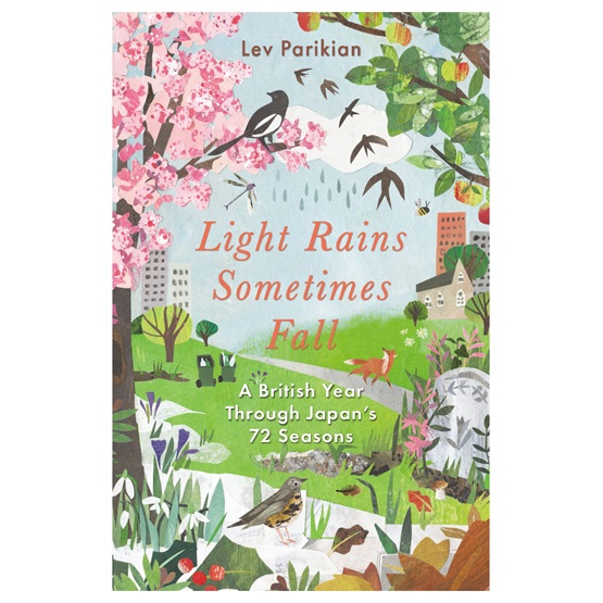 Light Rains Sometimes Fall: A British Year in Japan's 72 Seasons : Light Rains Sometimes Fall: A British Year in Japan's 72 Seasons