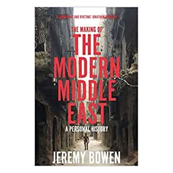 The Making of the Modern Middle East : A Personal History