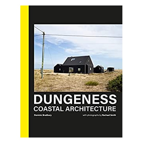 Dungeness: Coastal Architecture : Dungeness: Coastal Architecture