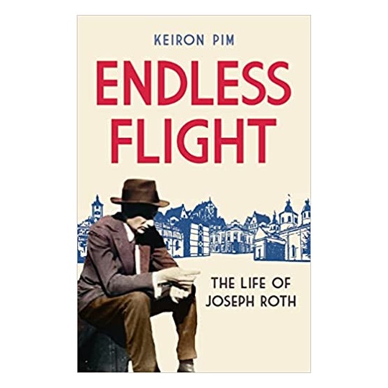 Endless Flight : The Life of Joseph Roth : Endless Flight : The Life of Joseph Roth