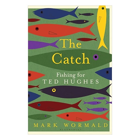 The Catch : Fishing for Ted Hughes : The Catch : Fishing for Ted Hughes