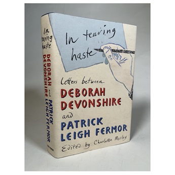 In Tearing Haste. Letters between Deborah Devonshire and Patrick Leigh Fermor.