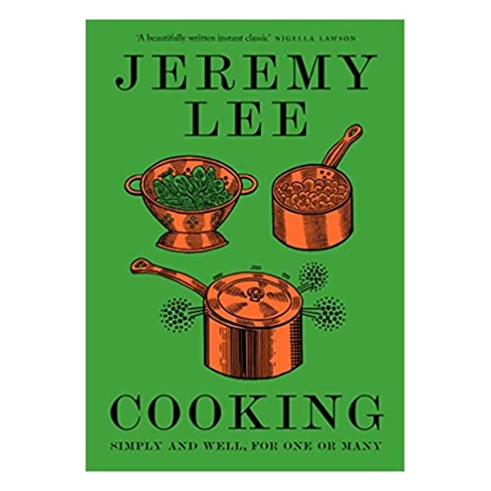 Cooking: Simply and Well, for One or Many : Cooking: Simply and Well, for One or Many