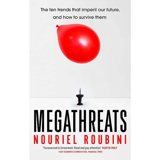 Megathreats: The Ten Trends that Imperil Our Future, and How to Survive Them : Megathreats: The Ten Trends that Imperil Our Future, and How to Survive Them