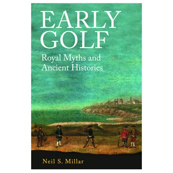 Early Golf : Royal Myths and Ancient Histories