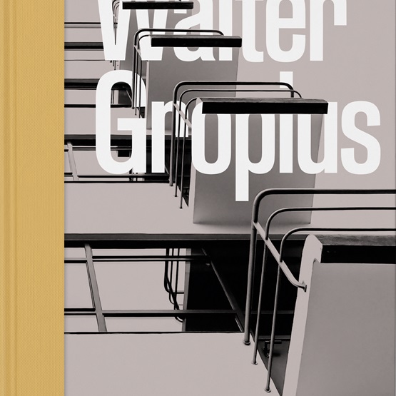 Walter Gropius, An Illustrated Biography : Walter Gropius, An Illustrated Biography