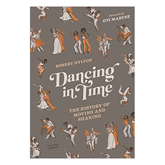 Dancing in Time: the History of Moving and Shaking : Dancing in Time: the History of Moving and Shaking