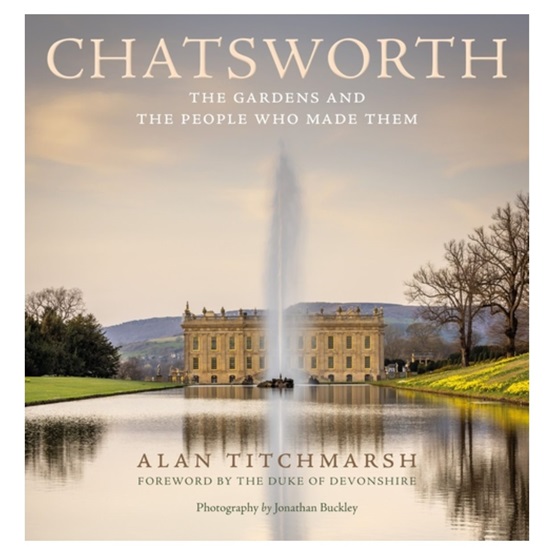Chatsworth: Its Gardens and the People Who Made Them (PRE-ORDER: PUBLICATION DATE 31 AUGUST 2023) : Chatsworth: Its Gardens and the People Who Made Them (PRE-ORDER: PUBLICATION DATE 31 AUGUST 2023)