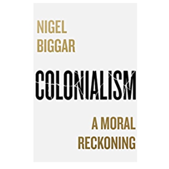Colonialism: A Moral Reckoning : Colonialism: A Moral Reckoning