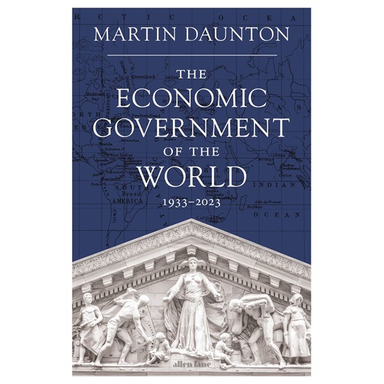The Economic Government of the World: 1933-2023 : The Economic Government of the World: 1933-2023