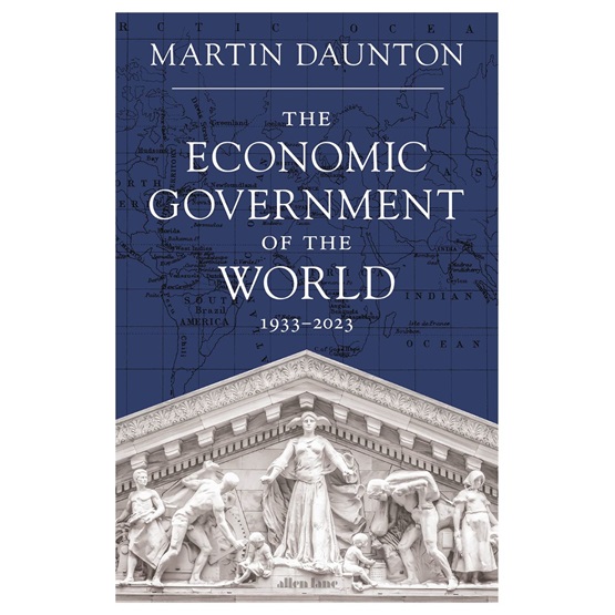 The Economic Government of the World: 1933-2023 : The Economic Government of the World: 1933-2023