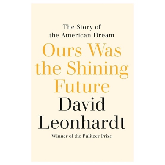 Ours Was The Shining Future: The Story of the American Dream : Ours Was The Shining Future: The Story of the American Dream