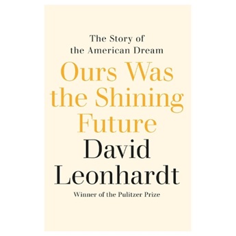 Ours Was The Shining Future: The Story of the American Dream