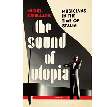 The Sound of Utopia : Musicians in the Time of Stalin