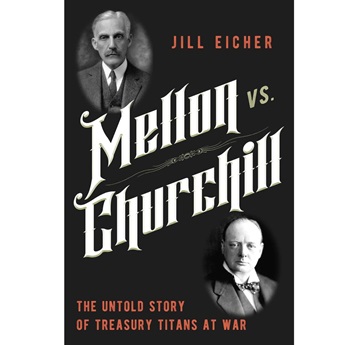Mellon vs. Churchill : The Untold Story of Treasury Titans at War (PRE-ORDER 24 APRIL)
