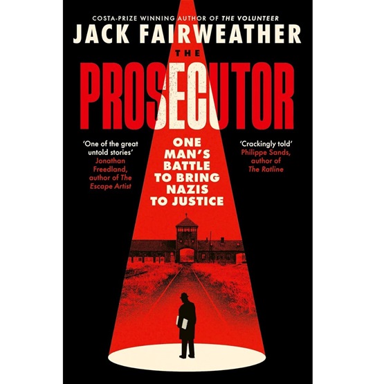 The Prosecutor : One Man’s Battle to Bring Nazis to Justice : The Prosecutor : One Man’s Battle to Bring Nazis to Justice