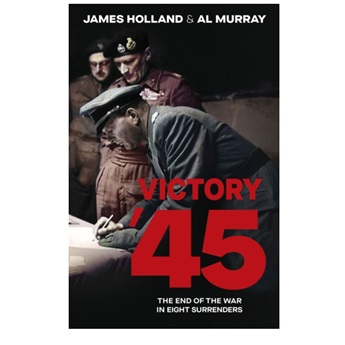 Victory '45: The End of the War in Eight Surrenders - PRE-ORDER 24 APRIL 2025