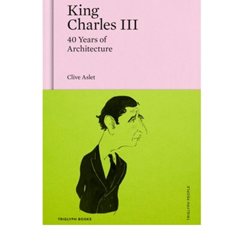King Charles III: 40 Years of Architecture