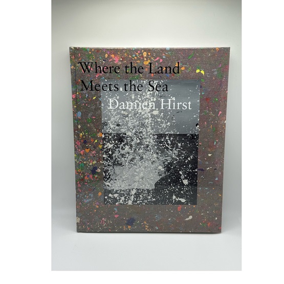 Damien Hirst: Where the Land Meets the Sea : Damien Hirst: Where the Land Meets the Sea