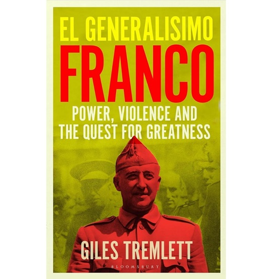 El Generalisimo: Franco: Power, Violence and the Quest for Greatness - PREODER 6th NOV : El Generalisimo: Franco: Power, Violence and the Quest for Greatness - PREODER 6th NOV