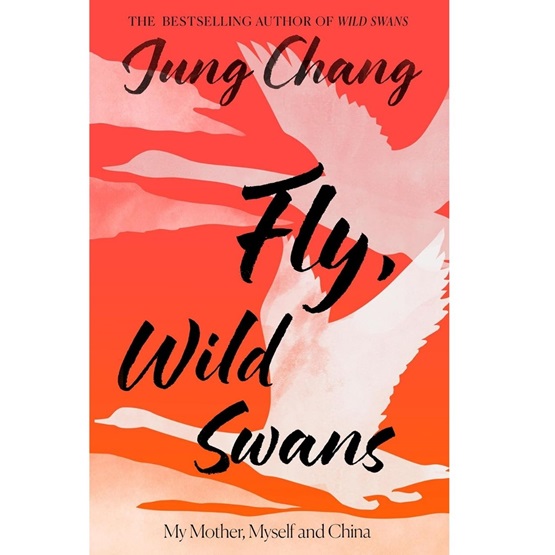 Fly, Wild Swans: My Mother, Myself and China : Fly, Wild Swans: My Mother, Myself and China