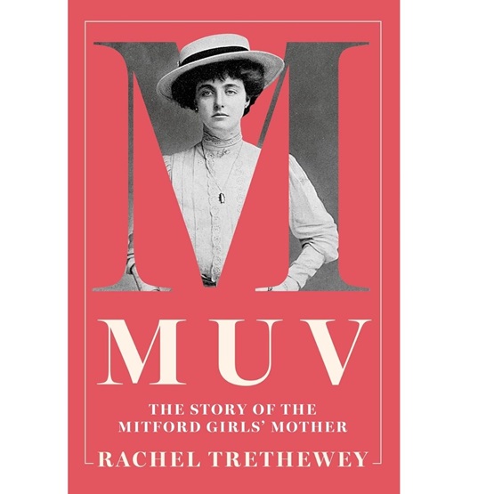 Muv: The Story of the Mitford Girls' Mother : Muv: The Story of the Mitford Girls' Mother