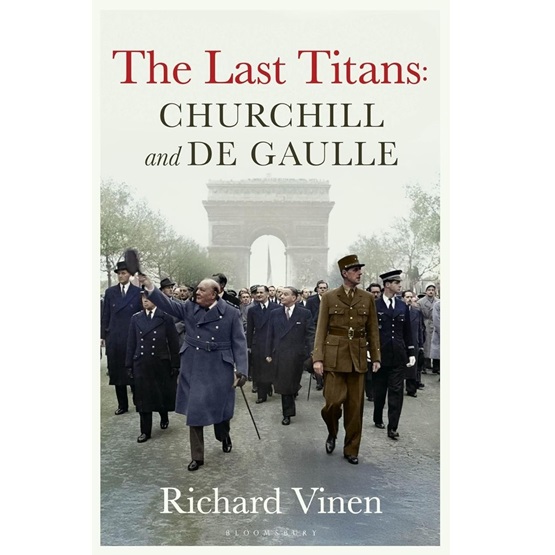 The Last Titans: Churchill and de Gaulle : The Last Titans: Churchill and de Gaulle