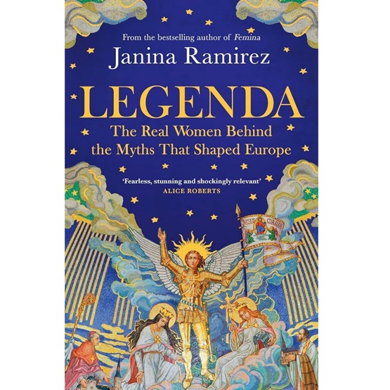Legenda: The Real Women Behind the Myths that Shaped Europe - (Pre-order 6 November) : Legenda: The Real Women Behind the Myths that Shaped Europe - (Pre-order 6 November)