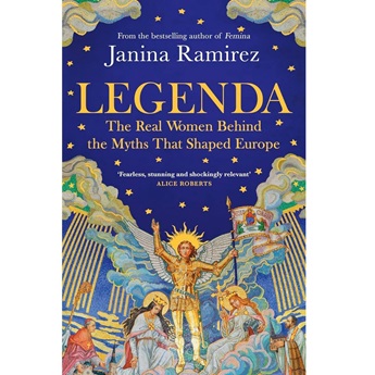 Legenda: The Real Women Behind the Myths that Shaped Europe - (Pre-order 6 November)