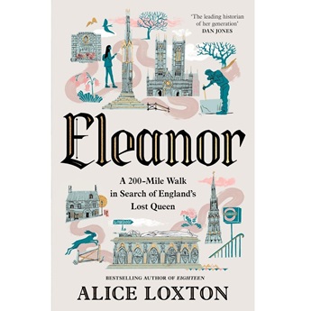 Eleanor: A 200-Mile Walk in Search of England's Lost Queen (Pre-order 13 November)