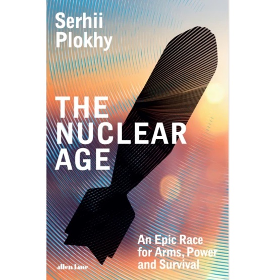 The Nuclear Age: An Epic Race for Arms, Power and Survival - (Pre-order 21 October) : The Nuclear Age: An Epic Race for Arms, Power and Survival - (Pre-order 21 October)